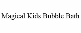 magical kids bubble bath