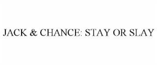 jack & chance: stay or slay