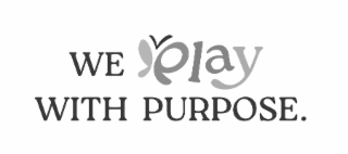 we play with purpose