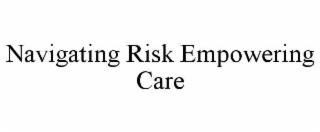 navigating risk empowering care