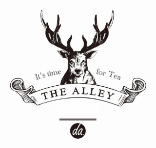 it's time for tea the alley da.