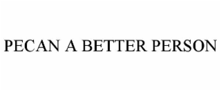 pecan a better person