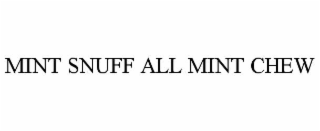 mint snuff all mint chew