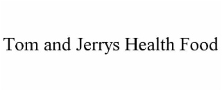 tom and jerrys health food