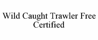 wild caught trawler free certified