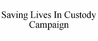saving lives in custody campaign
