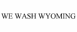 we wash wyoming