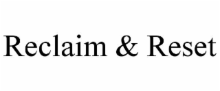 reclaim & reset