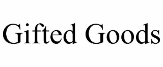 gifted goods