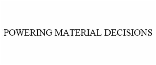 powering material decisions