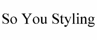 so you styling