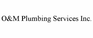 o&m plumbing services inc.