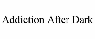 addiction after dark