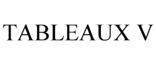 tableaux v