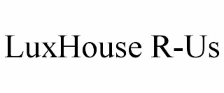 luxhouse r-us