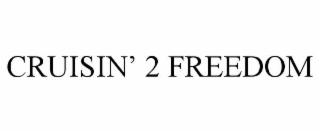 cruisin’ 2 freedom