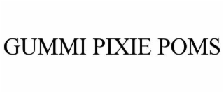 gummi pixie poms