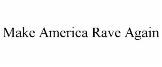 make america rave again