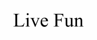 live fun