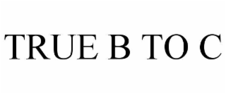 true b to c