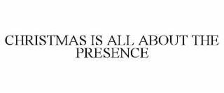 christmas is all about the presence
