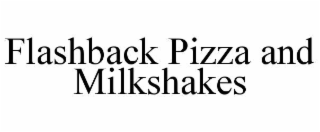 flashback pizza and milkshakes