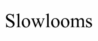 slowlooms