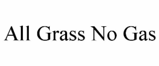 all grass no gas
