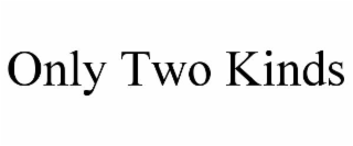 only two kinds