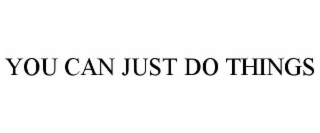 you can just do things