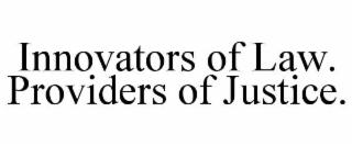 innovators of law. providers of justice.