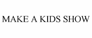 make a kids show