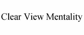 clear view mentality