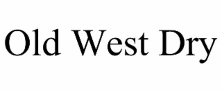 old west dry
