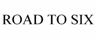 road to six