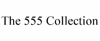 the 555 collection