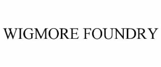 wigmore foundry