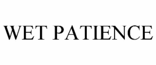 wet patience