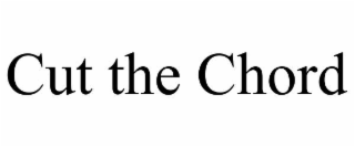 cut the chord
