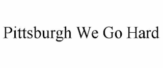 pittsburgh we go hard