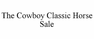 the cowboy classic horse sale
