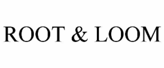 root & loom