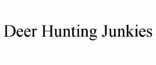 deer hunting junkies