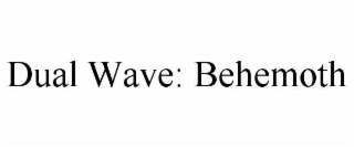 dual wave: behemoth