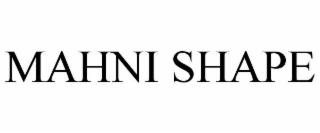 mahni shape