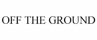 off the ground