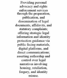 providing personal advocacy and rights enforcement services through the preparation, publication, and dissemination of legal documents, affidavits, and statutory complaints; offering strategic legal information and identity protection guidance via public 