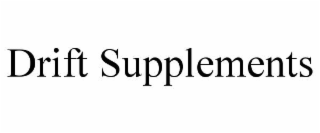 drift supplements