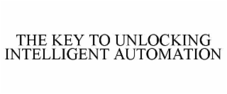 the key to unlocking intelligent automation