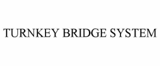 turnkey bridge system